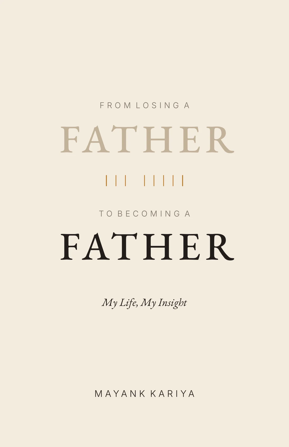 From Losing a Father to Becoming a Father — My Life, My Insight, book cover